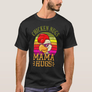 Chicken Nugs And Mama Hugs Mother's Day T-Shirt