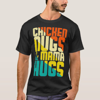 Chicken Nugs And Mama Hugs Nugget Lover Kids Todd T-Shirt