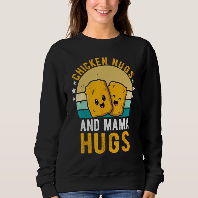 Chicken Nugs and Mama Hugs Toddler for Chicken Nug Sweatshirt (Front)