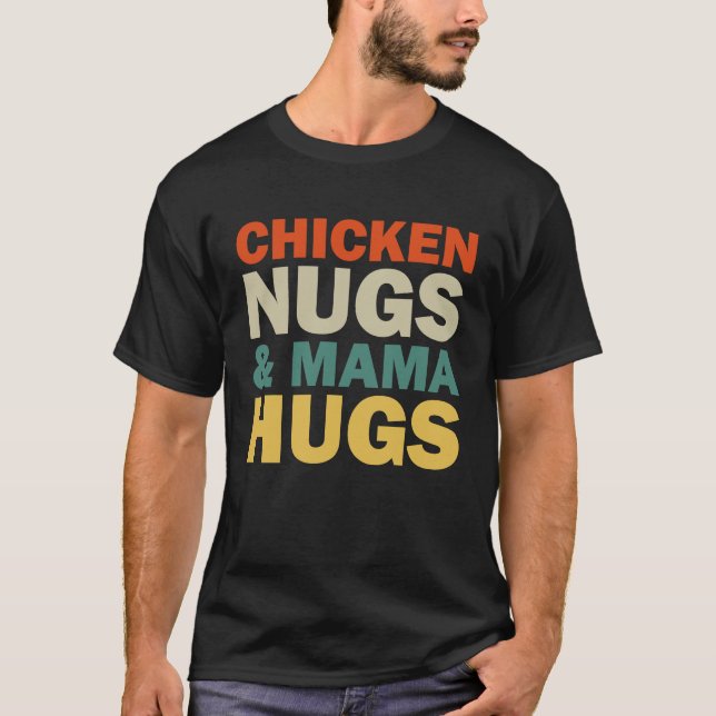 Chicken Nugs and Mama Hugs Toddler for Chicken Nug T-Shirt (Front)
