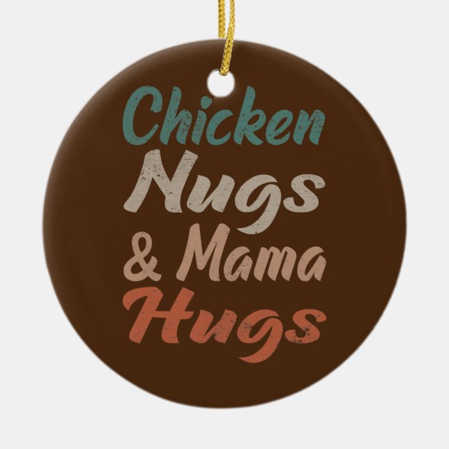 chicken nugs and mama hugs toddler nuggets ceramic ornament (Front)