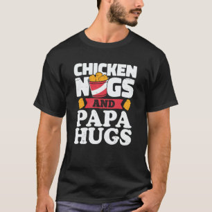 Chicken Nugs And Papa Hugs Chicken Nugget T-Shirt