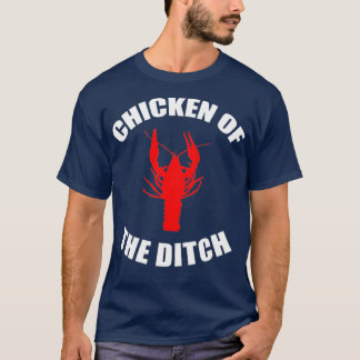 Chicken Of The Ditch Crawfish Boil Party Cajun T-Shirt