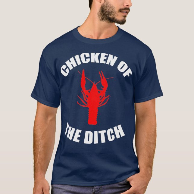 Chicken Of The Ditch Crawfish Boil Party Cajun T-Shirt (Front)