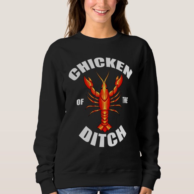 Chicken Of The Ditch Crawfish Lobster Mudbug Sweatshirt (Front)