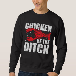 Chicken Of The Ditch Crawfish Season Mud Bug Sweatshirt