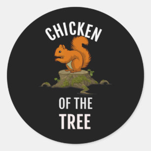 Chicken Of The Tree Funny Hunter Hunting Classic Round Sticker