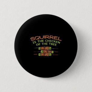 Chicken Of The Tree, Funny Squirrel Hunter Bbq Gif 6 Cm Round Badge