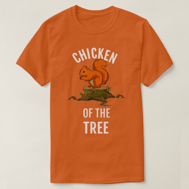 Chicken Of The Tree Funny Squirrel Hunter  Dk  T-Shirt (Design Front)