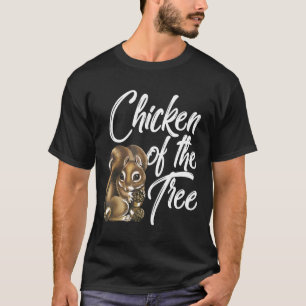 Chicken Of The Tree Squirrel Hunter Hunting Men T-Shirt