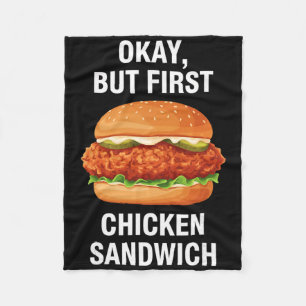 Chicken, Okay, But First Chicken Sandwich Fleece Blanket