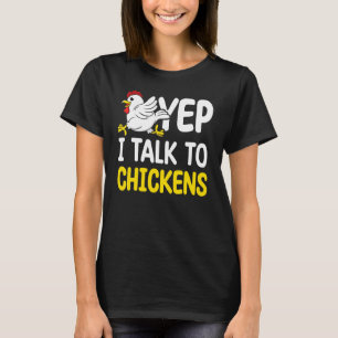 Chicken Owners Chicken I Talk To Chickens T-Shirt