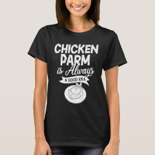 Chicken Parm Parmigiana Parmesan Italian T-Shirt