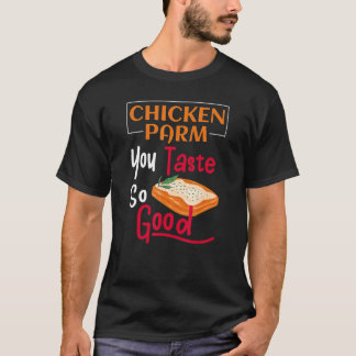 Chicken Parm You Taste So Good T-Shirt