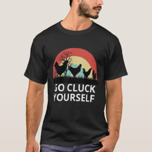Chicken Pet Go Cluck Yourself, Chicken Lovers, Fun T-Shirt