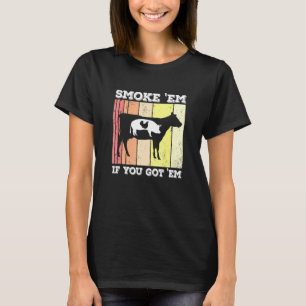 Chicken Pig Beef Smoke Em Griller Pitmaster Smoker T-Shirt