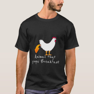 Chicken Poops Breakfast Chicken Butt Humour T-Shirt