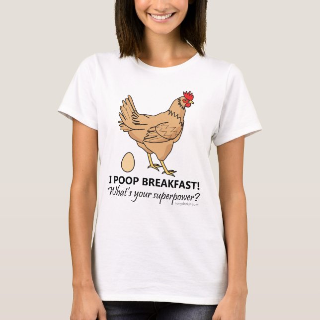 Chicken Poops Breakfast Funny Design T-Shirt (Front)
