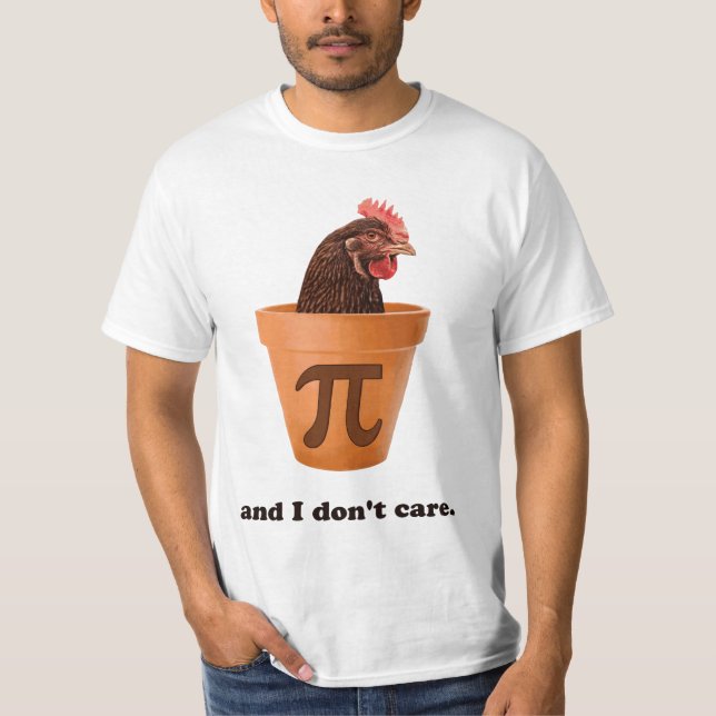 Chicken Pot Pi (and I don't care) T-Shirt (Front)