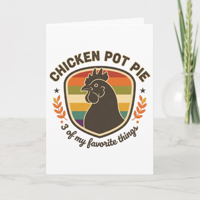 Chicken Pot Pie 3 Of My Favourite Things  Card (Front)