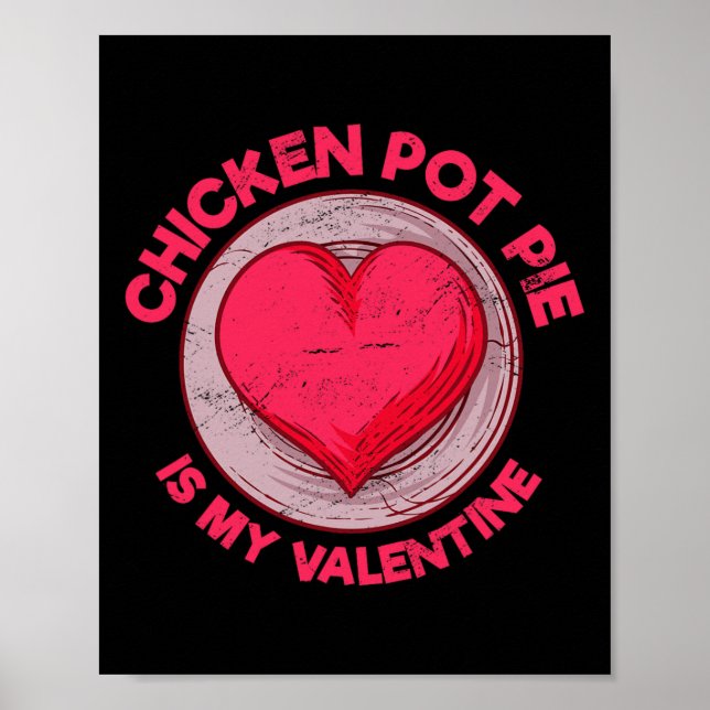 Chicken Pot Pie Is My Valentine Meat Pie Funny Pas Poster (Front)