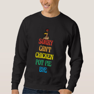 Chicken Pot Pie Lover Funny Saying Farmer Chicken Sweatshirt