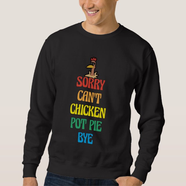 Chicken Pot Pie Lover Funny Saying Farmer Chicken  Sweatshirt (Front)