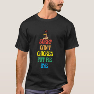 Chicken Pot Pie Lover Funny Saying Farmer Chicken T-Shirt
