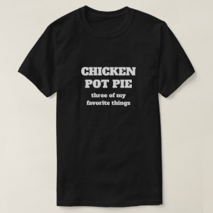 CHICKEN POT PIE T-Shirt