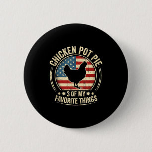 Chicken Pot Pie Three Of My Favorite Things Funny 6 Cm Round Badge