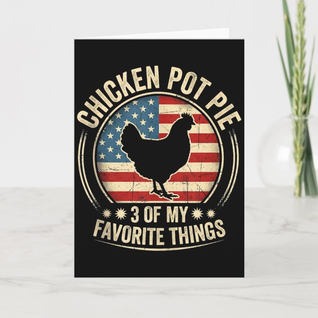 Chicken Pot Pie Three Of My Favorite Things Funny  Card (Front)