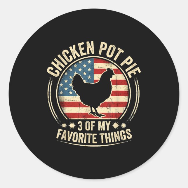 Chicken Pot Pie Three Of My Favorite Things Funny  Classic Round Sticker (Front)