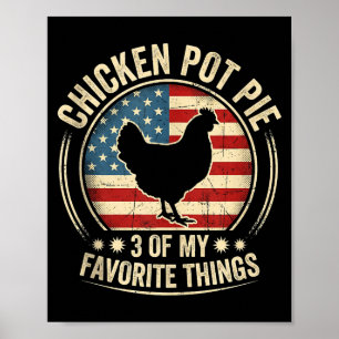 Chicken Pot Pie Three Of My Favorite Things Funny Poster