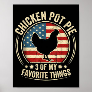 Chicken Pot Pie Three Of My Favorite Things Funny Poster