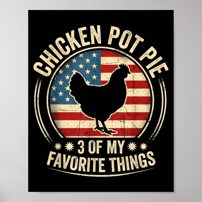 Chicken Pot Pie Three Of My Favorite Things Funny  Poster (Front)