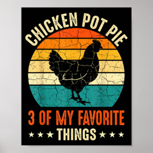 Chicken Pot Pie Three Of My Favorite Things Funny Poster
