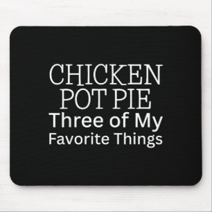 Chicken Pot Pie Three Of My Favorite Things Mouse Pad