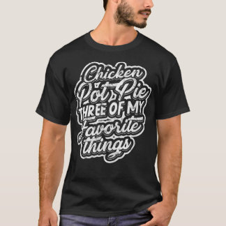 Chicken pot pie Three of my favourite things  Baki T-Shirt