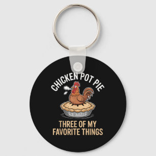 Chicken Pot Pie Three Of My Favourite Things Funny Key Ring