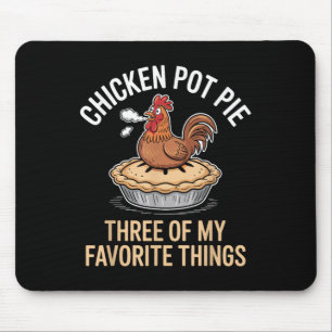 Chicken Pot Pie Three Of My Favourite Things Funny Mouse Pad