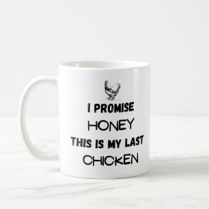 Chicken Quote: I Promise ... Last Chicken  Coffee Mug