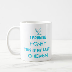 Chicken Quote: I Promise ... Last Chicken  Coffee Mug