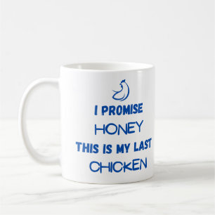 Chicken Quote: I Promise ... Last Chicken Coffee Mug