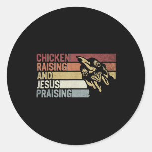 Chicken Raising & Jesus Praising Christian Far Classic Round Sticker
