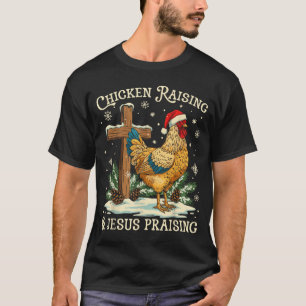 Chicken Raising &amp; Jesus Praising Christmas Fai T-Shirt
