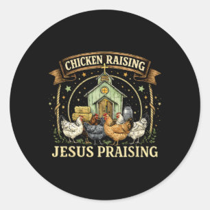 Chicken Raising And Jesus Praising Christian Farm  Classic Round Sticker