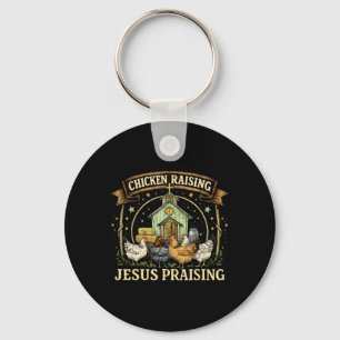 Chicken Raising And Jesus Praising Christian Farm Key Ring