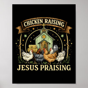 Chicken Raising And Jesus Praising Christian Farm Poster