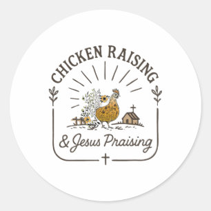 Chicken Raising And Jesus Praising Farm Life Poult Classic Round Sticker