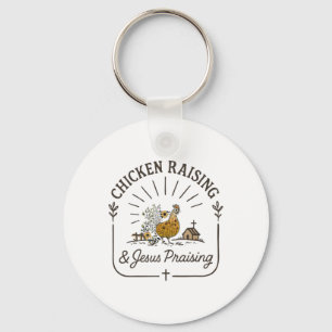 Chicken Raising And Jesus Praising Farm Life Poult Key Ring